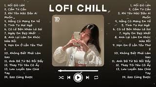 Nhạc Lofi Chill Top Xu Hướng 2024 Triệu View ♬ Nổi Gió Lên Cầm Tú Cầu Nắng Có Mang Em Về [upl. by Assirol]