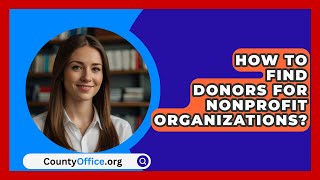 How To Find Donors For Nonprofit Organizations  CountyOfficeorg [upl. by Olfe]