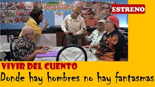 Vivir del Cuento DONDE HAY HOMBRES NO HAY FANTASMAS Estreno 17 febrero 2020 [upl. by Patti]