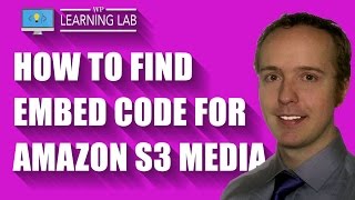 Find amp Use Amazon S3 Embed Code  The Embed Code S3 Is Not What You Think  WP Learning Lab [upl. by Akinot]