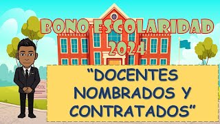 BONO ESCOLARIDAD 2024 DOCENTES NOMBRADOS Y CONTRATADOS [upl. by Rory]