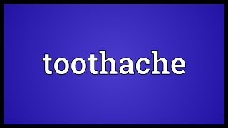 Toothache Meaning [upl. by Ahen]