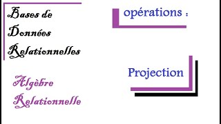 Algèbre Relationnelle la base de SQL  introduction  Opération de Projection [upl. by Rad]