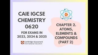 2 Atoms Elements amp Compounds Part 2 24 Cambridge IGCSE Chemistry 0620 for 2023 2024 amp 2025 [upl. by Sackman]