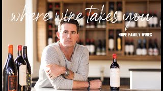 Where Wine Takes You Hope Family Wines [upl. by Clareta]