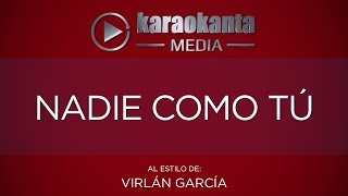 Karaokanta  Virlan García  Nadie como tú [upl. by Corella442]