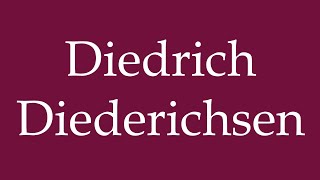 How to Pronounce Diedrich Diederichsen Correctly in German [upl. by Nageek276]