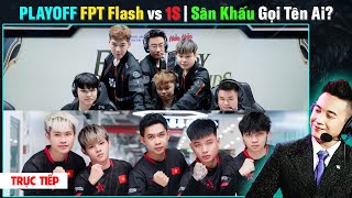 TRỰC TIẾP PLAYOFF FPT FLASH vs ONE STAR  Trận Chiến Sinh Tử  SÂN KHẤU LỚN Gọi Tên Ai [upl. by Yatzeck]