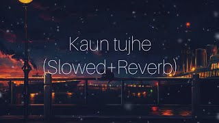 Kaun Tujhe SlowedReverb  Palak Muchhal  Sloverb lyrics [upl. by Nylekcaj323]