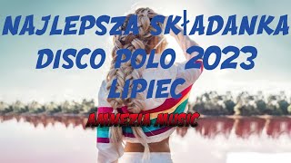 NAJLEPSZA SKŁADANKA DISCO POLO 2023 LIPIEC  WAKACJE ❤️‍🔥 WAKACYJNA SKŁADANKA ❤️‍🔥 [upl. by Llennol294]