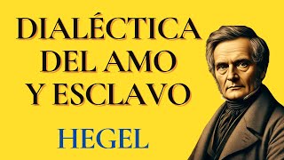 La Dialéctica del Amo y el Esclavo según Hegel [upl. by Neeham]