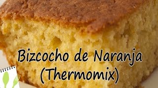 Bizcocho de Naranja con la Thermomix  Muchas Recetas de Cocina [upl. by Zorine]