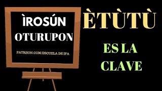 ÌROSÚN ÒTÚRÚPÒN ETUTU ES LA CLAVE [upl. by Iramohs]