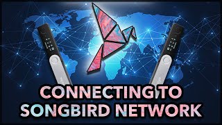 How to Connect to Songbird Network [upl. by Nylloc]