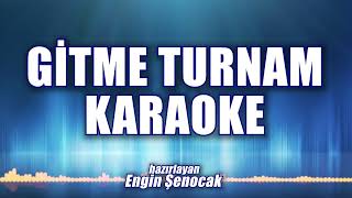 Gitme Turnam Karaoke orjinal alt yapı ton Mi bemol [upl. by Ahsikrats643]