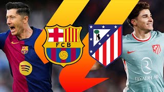 BARCELONA VS ATLETICO MADRID LA LIGA 202425  MATCH PREVIEW [upl. by Rdnaskela]