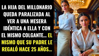 LA HIJA DEL MILLONARIO QUEDA PARALIZADA AL VER A UNA MESERA IDÉNTICA A ELLA Y CON EL MISMO COLGANTE… [upl. by Yeslah900]