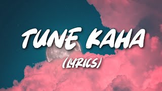 Prateek Kuhad  Tune Kaha  Lyrics [upl. by Vinny]