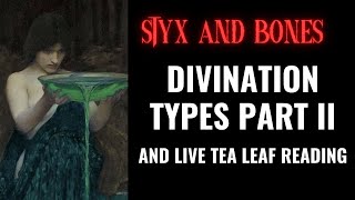 Divination Types Part II and Live Tea Leaf Readings [upl. by Airuam530]