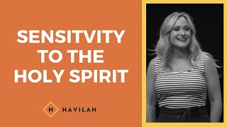 Sensitivity to the Holy Spirit  Havilah Cunnington [upl. by Melborn]