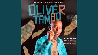 Oliver Tambo feat Ben Da Prince Zuzu Key MXHINI [upl. by Sirhc]