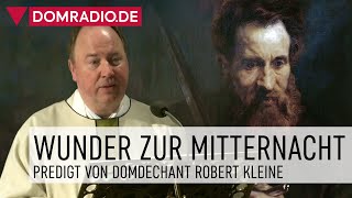 Wunder zur Mitternacht – Predigt von Domdechant Robert Kleine im Kölner Dom [upl. by Ellennad]