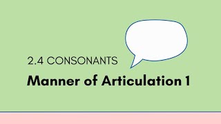 24 Consonants  Manner of Articulation 1 [upl. by Chee218]