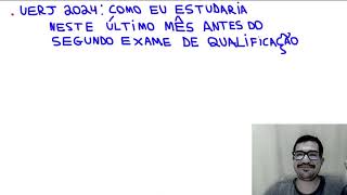 UERJ 2024 Como eu estudaria neste último mês antes do Segundo Exame de Qualificação [upl. by Yeclek256]