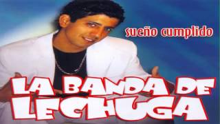 La Banda De Lechuga  Sueño Cumplido Full CD Completo [upl. by Hole873]