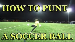 Goalkeeper Training How to Punt a Soccer Ball [upl. by Jovita]