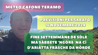 Meteo Cafone Teramo Previsioni sabato 16 novembre 2024 Fìne settemmáne de sòle [upl. by Samuele]