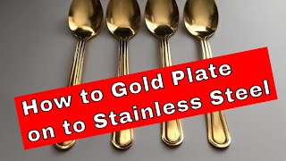 How to Gold Plate on to Stainless Steel [upl. by Bette]