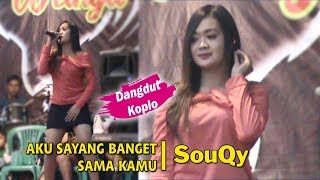 Aku Sayang Banget Sama Kamu  SouQy Versi dangdut koplo [upl. by Yadrahs]