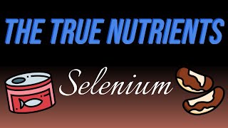 The True Nutrients  Selenium [upl. by Domph]