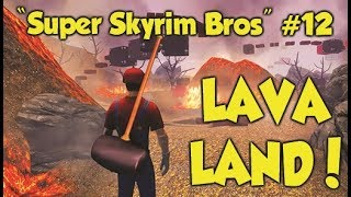 LAVA LAND quotSuper Skyrim Brosquot 12 Skyrim Xbox One Quest Mods [upl. by Sheelagh]