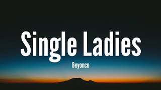 Beyoncé  Single Ladies Put a Ring on ItLyrics [upl. by Arukas]