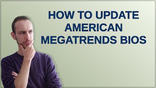 How to update American Megatrends bios [upl. by Acisse514]