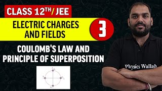 Electric Charges and Fields 03  Coulombs Law and Principle of Superposition  Class 12thJEE [upl. by Motch]