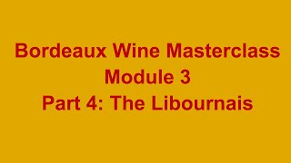 Bordeaux Wine Masterclass Module 3 Part 4 The Libournais [upl. by Om772]