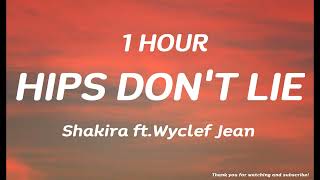 Shakira  Hips Dont Lie ft Wyclef Jean  1 HOUR [upl. by Nyladnewg107]