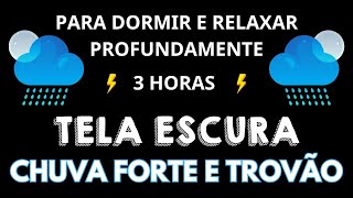 Tela preta sem anúncios⚡Som de chuva e trovão 🌧 Chuva relaxante para dormir ⛈ 3 HORAS [upl. by Ecnirp959]