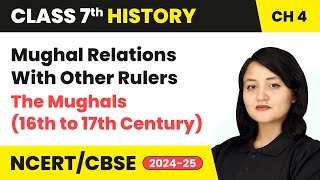 Mughal Relations With Other Rulers  The Mughals 16th to 17th Century  Class 7 History Ch4  CBSE [upl. by Hadeis]