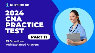 CNA Exam Full Practice Test  11  2024  25 Questions with Explained Answers [upl. by Neelra]