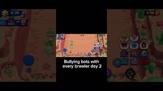 Bullying bots with every brawler day 2 [upl. by Rennie]