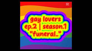 gay loversep1season1quotfuneralquot [upl. by Irene]