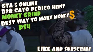 GTA 5 ONLINE B2B CAYO PERICO HEIST MONEY GRINDBEST WAY TO MAKE MONEYPS4 [upl. by Ydnic]