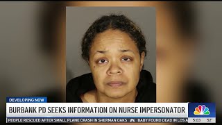 Burbank Police seek information on nurse impersonator [upl. by Sherburn526]