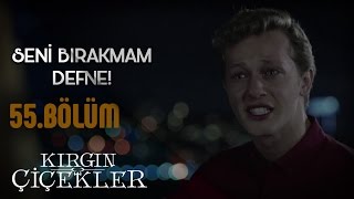 Kırgın Çiçekler 55Bölüm  Seni bırakmam Defne [upl. by Ahsiekahs370]