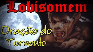 Lobisomem  Oração do tormento ♫ [upl. by Canning]