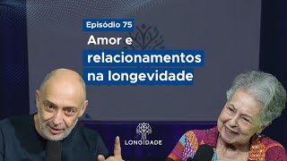 75 Amor e relacionamentos na longevidade [upl. by Debera]